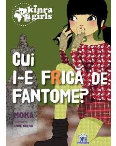 Kinra Girls: Cui i-e frica de fantome? - Moka