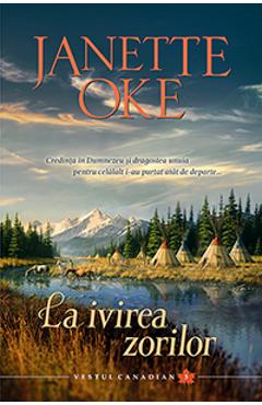 La ivirea zorilor - Janette Oke
