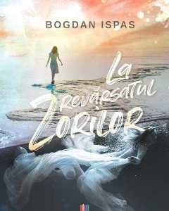 La revarsatul zorilor - Bogdan Ispas