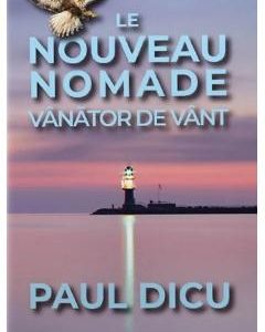 Le nouveau nomade. Vanator de vant - Paul Dicu