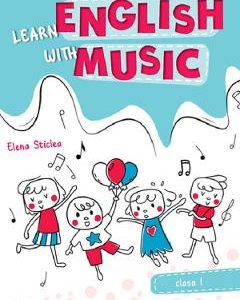 Learn english with music - Clasa 1 - Elena Sticlea