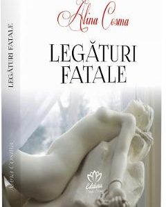 Legaturi fatale - Alina Cosma