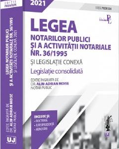 Legea notarilor publici si a activitatii notariale Nr.36/1995 si legislatie conexa 2021