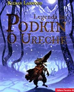 Legenda lui Podkin O Ureche. Saga celor Cinci Taramuri. Vol.1 - Kieran Larwood