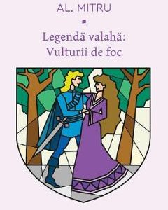 Legenda valaha. Vol.2: Vulturii de foc - Alexandru Mitru