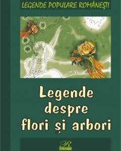 Legende despre flori si arbori - Legende populare romanesti