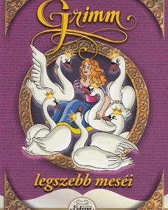 Legszebb mesei: A hat hattyu - Grimm