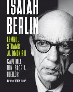 Lemnul stramb al omenirii - Isaiah Berlin