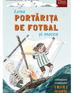 Lena portarita de fotbal si marea - Maria Parr