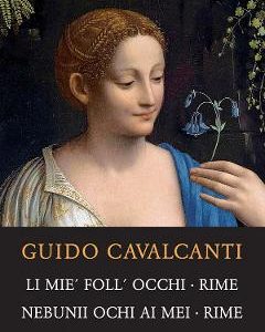 Li mie' foll' occhi. Rime. Nebunii ochi ai mei. Rime - Guido Cavalcanti