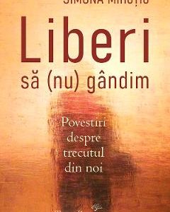 Liberi sa (nu) gandim - Simona Mihutiu