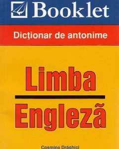 Limba engleza. Dictionar de antonime - Cosmin Draghici