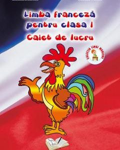 Limba franceza - Clasa 1 - Caiet de lucru - Cristina Bolbose