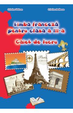 Limba franceza - Clasa 3 - Caiet de lucru - Cristina Voican