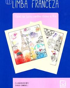 Limba franceza L2 - Clasa 10 - Caiet - Claudia Dobre