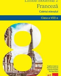 Limba franceza L2 - Clasa 8 - Caietul elevului - Sophie Lhomme