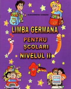 Limba germana pentru scolari. Nivelul II - Alexandrina Ciobanu