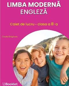 Limba moderna engleza - Clasa 2 - Caiet de lucru - Claudia Draganoiu