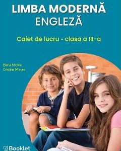 Limba moderna engleza - Clasa 3 - Caiet de lucru - Elena Sticlea