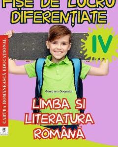 Limba romana - Clasa 4 - Fise de lucru diferentiate - Georgiana Gogoescu