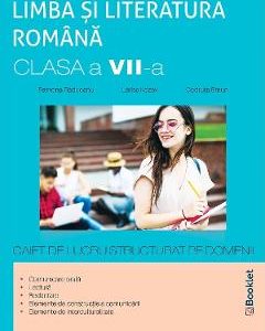 Limba romana - Clasa 7 - Caiet de lucru structurat pe domenii - Ramona Raducanu