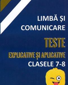 Limba si comunicare. Teste explicative si aplicative - Clasele 7-8 - Mariana Badea