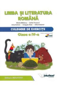 Limba si literatura romana - Clasa 4 - Culegere de exercitii - Mirela Mihaescu, Stefan Pacearca, Manuale Carte Scolara