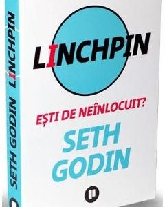 Linchpin. Esti de neinlocuit? - Seth Godin