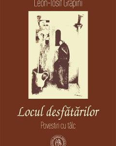 Locul desfatarilor. Povestiri cu talc - Leon-Iosif Grapini