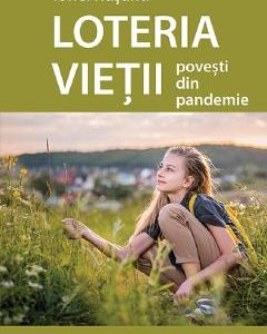Loteria vietii. Povesti din pandemie - Ionel Rusanu