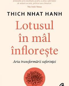 Lotusul in mal infloreste - Thich Nhat Hanh