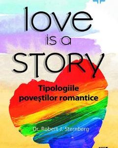 Love is a story. Tipologiile povestilor romantice - Robert J. Sternberg