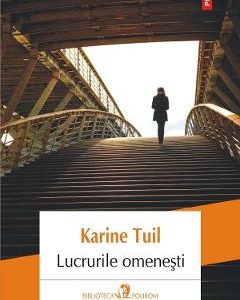 Lucrurile omenesti - Karine Tuil