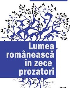 Lumea romaneasca in zece prozatori - Theodor Codreanu
