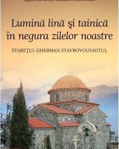 Lumina lina si tainica in negura zilelor noastre - Arhimandritul Athanasie