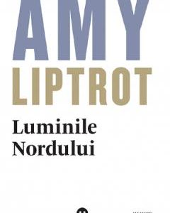 Luminile nordului - Amy Liptrot