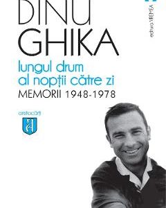 Lungul drum al noptii catre zi. Memorii 1948-1978 - Dinu Ghika