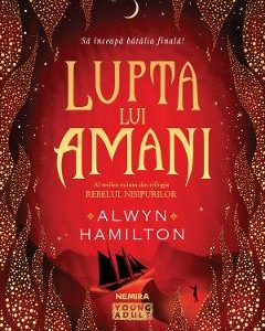 Lupta lui Amani. Trilogia Rebelul nisipurilor Vol.3 - Alwyn Hamilton