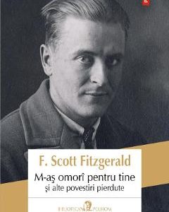 M-as omori pentru tine si alte povestiri pierdute - F. Scott Fitzgerald