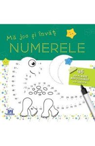 Ma joc si invat numerele. 46 de planse refolosibile + o carioca, Carti Pentru Copii