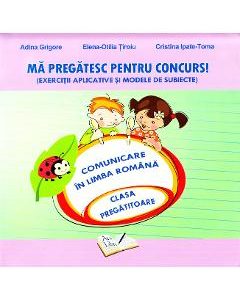 Ma pregatesc pentru concurs! Comunicare - Clasa pregatitoare - Adina Grigore
