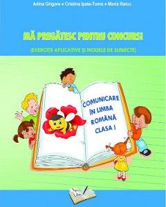 Ma pregatesc pentru concurs! Limba romana - Clasa 1 - Adina Grigore