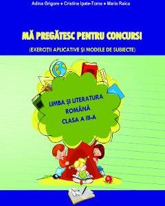 Ma pregatesc pentru concurs! Romana - Clasa 3 - Ed.2019 - Adina Grigore