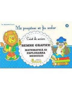 Ma pregatesc sa fiu scolar - Caiet de scriere 2 - Semne grafice. Matematica si explorarea mediului - Buzenschi Lucica