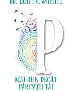 Mai bun decat parintii tai - Janet G. Woititz