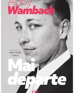 Mai departe - Abby Wambach