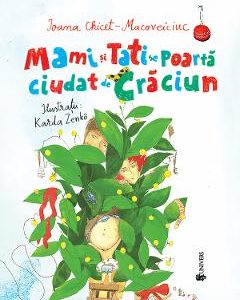 Mami si tati se poarta ciudat de Craciun - Ioana Chicet-Macoveiciuc