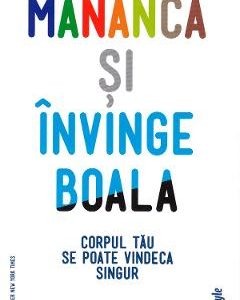 Mananca si invinge boala - Dr. William W. Li