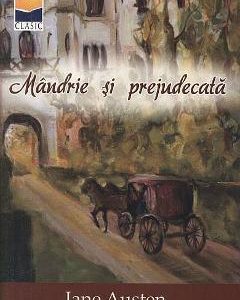 Mandrie si prejudecata - Jane Austen
