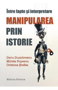 Manipularea prin istorie - Doru Dumitrescu, Mirela Popescu, Stiinte Umaniste